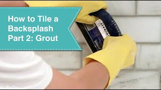 How to Tile a Backsplash  Part 2  Grout [upl. by Anieral]