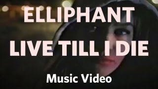 Elliphant  quotLive Till I Diequot Official Music Video [upl. by Inajna885]