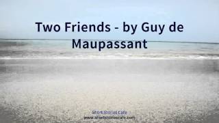 Two Friends by Guy de Maupassant [upl. by Pegg]