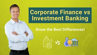 Corporate Finance vs Investment Banking  Know the Best Differences [upl. by Aikahs673]