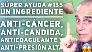 SÚPER AYUDA 135 Un Ingrediente AntiCáncer AntiCandida Anticoagulante y AntiPresión Alta [upl. by Sternberg]