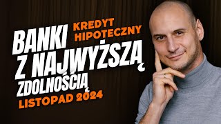 Ranking zdolności kredytowej listopad 2024 Gdzie dadzą Ci najwięcej [upl. by Neehsuan611]