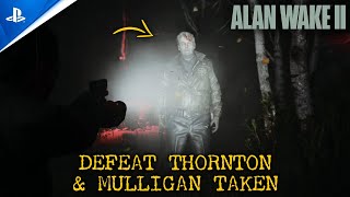 Defeat Thornton amp Mulligan Taken Monsters Boss Fight  Alan Wake II [upl. by Matheny]