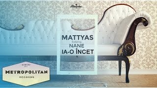 Mattyas feat Nane  Iao incet [upl. by Eimar]