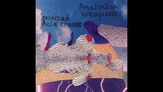 Anatolian Weaponsselected Acid tracks full album [upl. by Gomar]