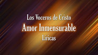 LÍRICAS Amor Inmensurable  Los Voceros de Cristo [upl. by Ihcehcu741]