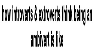 how introverts amp extroverts think being an ambivert is like [upl. by Neda]