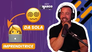 Da sola a imprenditrice scopri come fare  Marco PostCast [upl. by Darsey]