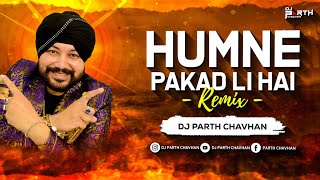 Humne Pakad Li Hai Remix  Dj Parth Chavhan  Daler Mehndi  Punjabi Dj Song  हमने पकडली है dj song [upl. by Idieh]