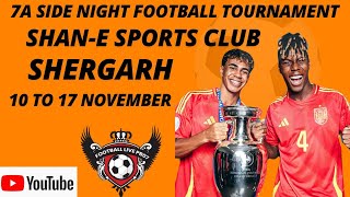 🔴LIVE 7A SIDE NIGHT FOOTBALL TOURNAMENT SHANE SPORTS CLUB SHERGARH HSRPR DATE  13112024 [upl. by Levi]