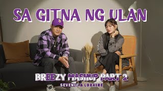 Sa Gitna Ng Ulan BREEZY MASHUP PART 2 Cover By Loraine amp SevenJC  Clinxy Beats [upl. by Nodrog]