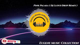 Pink Palaka  Dj Lloyd Drop Remix [upl. by Soloman924]