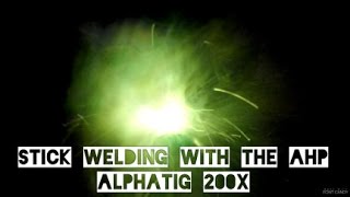 Stick welding with the AHP Alphatig 200x [upl. by Nethsa307]