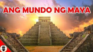 Ang Mundo at Kabihasnan ng Maya Mayan Civilization Tagalog Documentary [upl. by Arreis852]