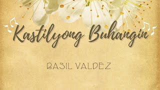 Kastilyong Buhangin  Basil Valdez Lyrics [upl. by Fanya907]