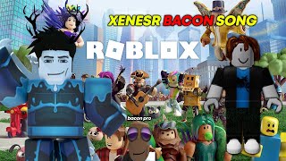 XENESR BACON SONG [upl. by Cralg]