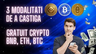 3 Modalitati de a castiga gratis bani in cripto BNB ETH si BTC [upl. by Emyaj]