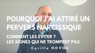 Pourquoi jai attiré un pervers narcissique  comment les éviter  quels sont les signes qui ne [upl. by Htrowslle302]