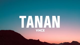 VNCE  Tanan Lyrics☁️  Sinabi ko na nga ba ikaw yon Ang magbibigay ligaya at sagot [upl. by Ayidah]