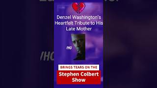 😭Denzel Washington’s Emotional Tribute to His Late Mother Brings Tears on The Stephen Colbert Show 💔 [upl. by Hseyaj82]