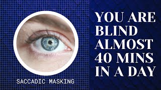 Saccadic masking  You are blind almost 40 mins in a day [upl. by Lyrrad]