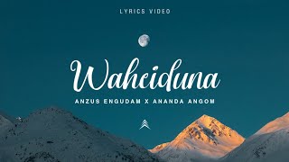 Anzus Engudam x Ananda Angom  Waheiduna  LYRICS Official Audio [upl. by Eevets818]