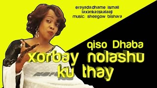 KHADRA SILIMO XORBAY NOLASHU KU TAHAY QISO DHABA 2016 HD [upl. by Levins289]