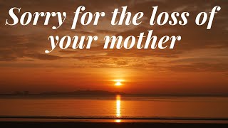 A condolence message for the loss of your mother  RIP message on death  Sorry for your loss [upl. by Etirugram97]