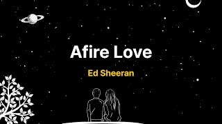 Ed Sheeran  Afire Love Lyric Video [upl. by Lyudmila954]