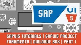 SAPUI5 Tutorials  SAPUI5 Project  Fragments  Dialogue box  Part 1 [upl. by Tallula]