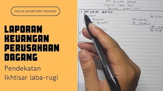 Cara Membuat Laporan Keuangan Perusahaan Dagang dengan Pendekatan Ikhtisar labarugi [upl. by Demetris]