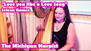 Love you like a love song Selena Gomez Harp Cover  Sheet Music  The Michigan Harpist [upl. by Ecnaiva]