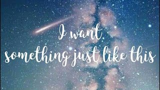 Something Just Like this Coldplay amp The Chainsmokers Lyric Video [upl. by Mongeau]