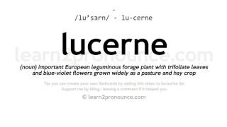 Pronunciation of Lucerne  Definition of Lucerne [upl. by Yardley]