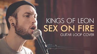 CHEBOTAEV  Sex on fire Kings of Leon loop cover [upl. by Inuat]