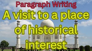 🔥English 🔥 A visit to a place of historical interest 🔥 Paragraph Writing 🔥an essay in English 🔥 [upl. by Palla]