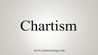 How To Say Chartism [upl. by Ala]