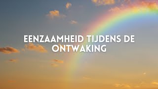 Eenzaamheid tijdens de ontwaking  Tweelingzielen [upl. by Ethbin161]