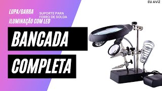 ⚙Bancada Eletrônica com Suporte de Ferro de solda Lupa de aumento Garra e Led🔬 [upl. by Hibbs]