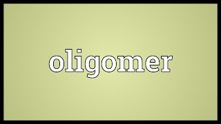 Oligomer Meaning [upl. by Llabmik]