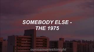 the 1975  somebody else  lyrics [upl. by Warchaw]