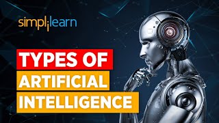 Types Of Artificial Intelligence  Artificial Intelligence Explained  What Is AI  Simplilearn [upl. by Auohp747]