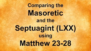 Comparing the Septuagint and Masoretic Using Matthew 2328 [upl. by Ricki36]