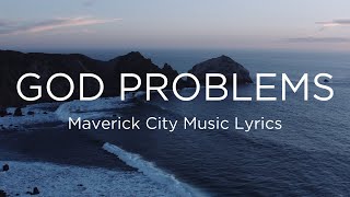 God Problems Lyrics  Maverick City Music feat Chandler Moore amp Naomi Raine [upl. by Keldon]