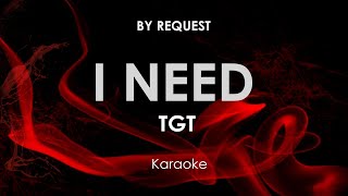 I Need  TGT karaoke [upl. by Ace]