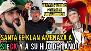 SANTA FE KLAN AMENAZA a SIECK y WRONGDAY quotMI HIJO DE 1 AÑO ESTABA CONMIGO y LES VALIO V3RG4quot [upl. by Ahsenik224]