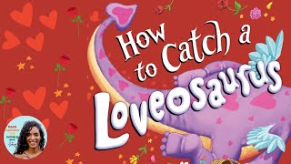 ❤️ How to Catch a Loveosaurus Valentine’s Day Read Aloud Story for Kids [upl. by Alphonsine]