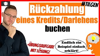 Rückzahlung eines Kredits  Darlehens buchen einfach erklärt [upl. by Nylegna]