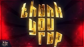 THE THANK YOU RAP 100K Special Heartfelt Rap [upl. by Quackenbush136]