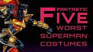 5 Worst Superman Costumes  Fantastic Five [upl. by Joseito]